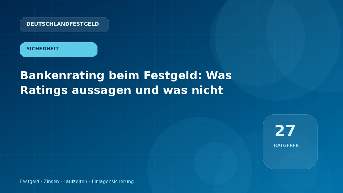 Bankenrating beim Festgeld: Was Ratings aussagen und was nicht