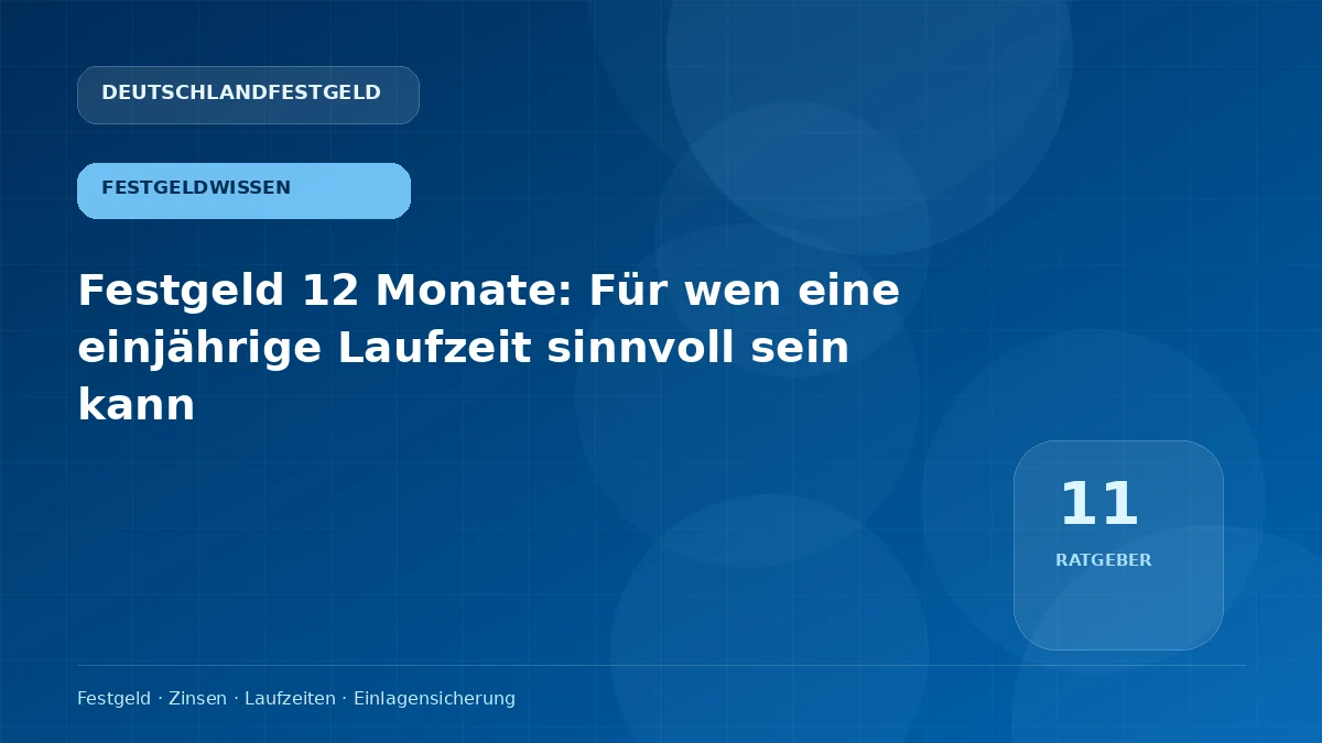 Festgeld 12 Monate: Für wen eine einjährige Laufzeit sinnvoll sein kann