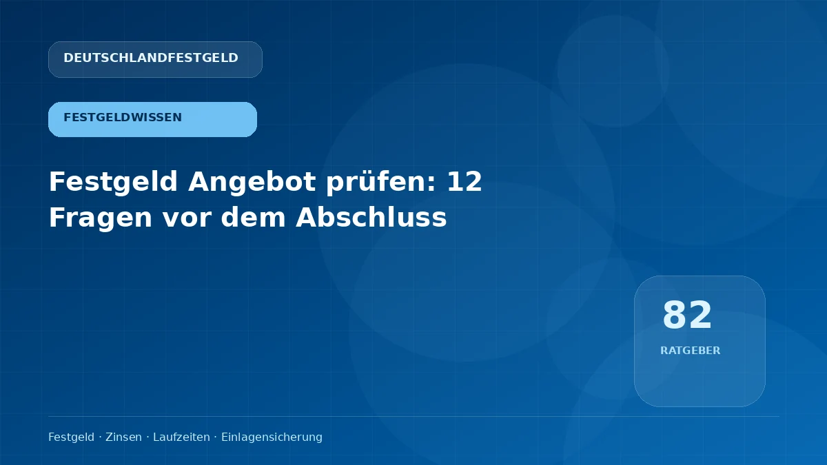 Festgeld Angebot prüfen: 12 Fragen vor dem Abschluss