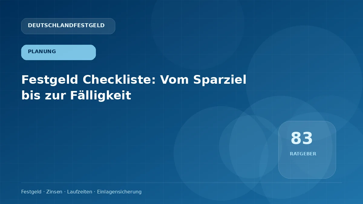 Festgeld Checkliste: Vom Sparziel bis zur Fälligkeit