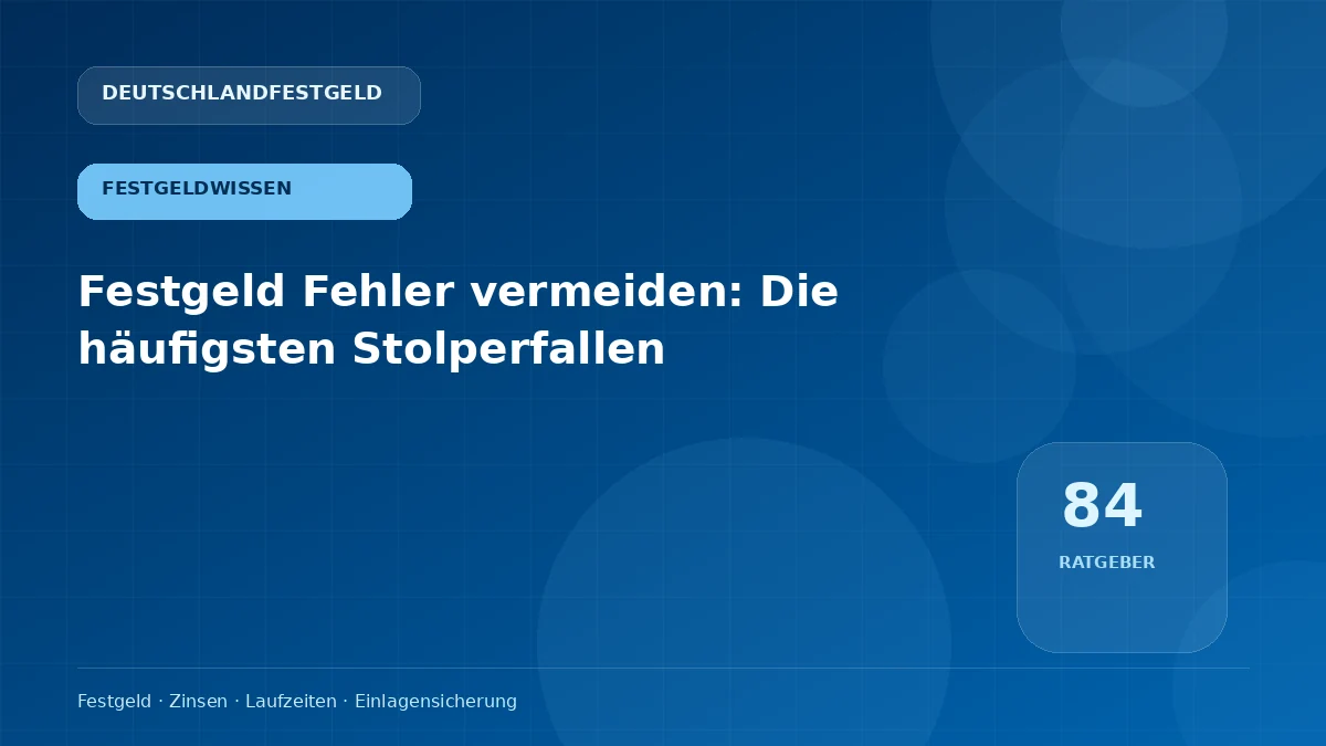 Festgeld Fehler vermeiden: Die häufigsten Stolperfallen