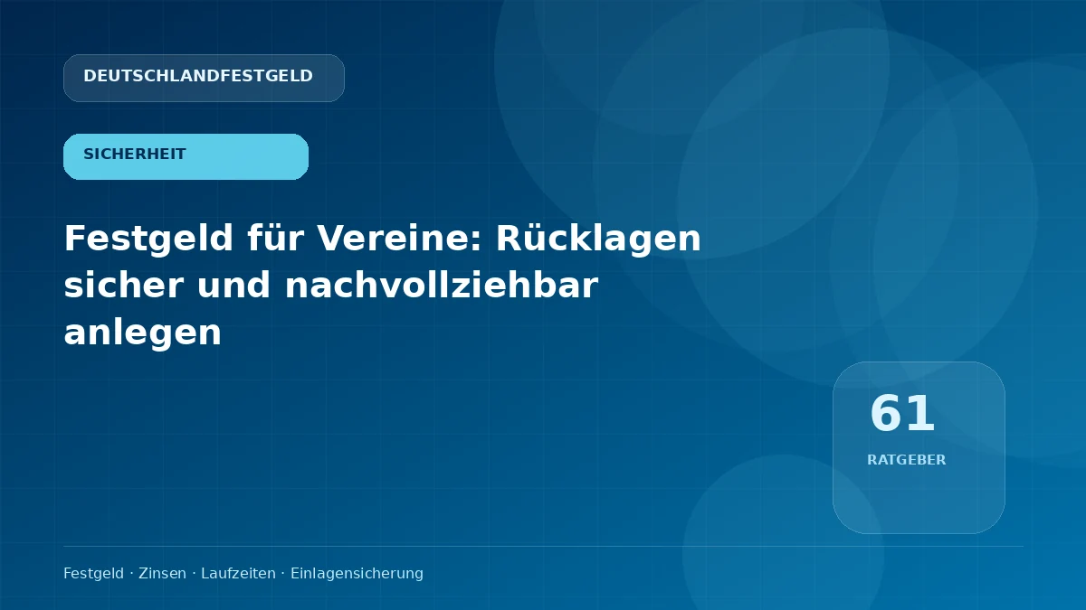 Festgeld für Vereine: Rücklagen sicher und nachvollziehbar anlegen