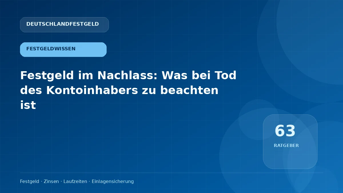 Festgeld im Nachlass: Was bei Tod des Kontoinhabers zu beachten ist