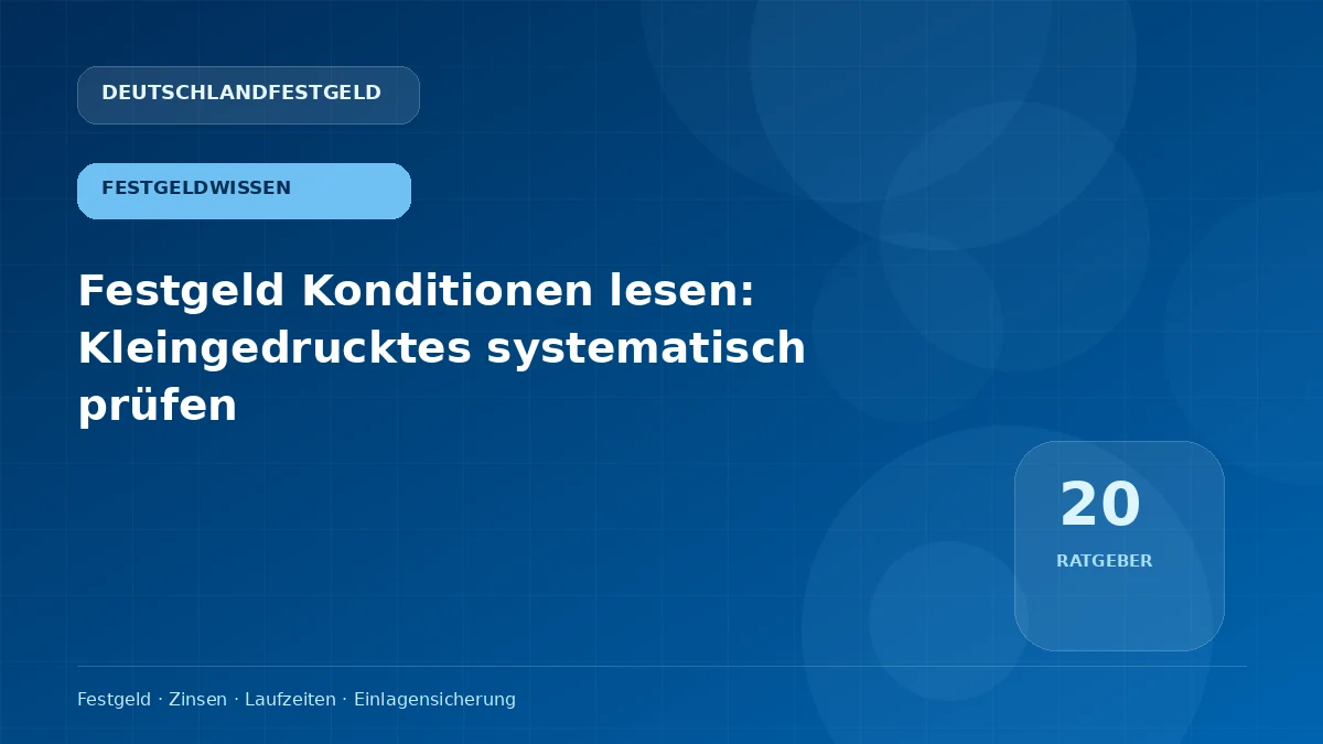 Festgeld Konditionen lesen: Kleingedrucktes systematisch prüfen
