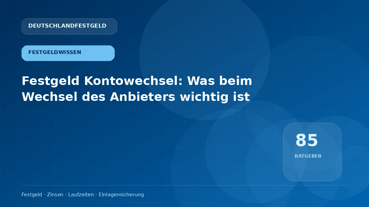 Festgeld Kontowechsel: Was beim Wechsel des Anbieters wichtig ist
