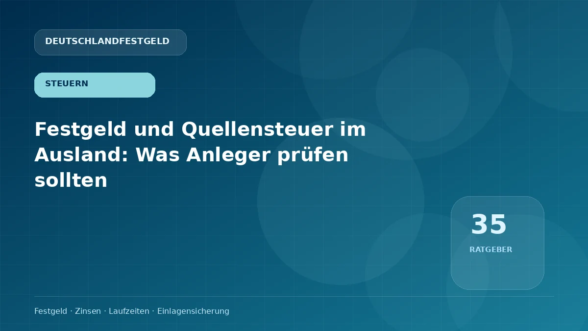 Festgeld und Quellensteuer im Ausland: Was Anleger prüfen sollten